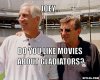 sandusky-meme-generator-joey-do-you-like-movies-about-gladiators-2618ff.jpg