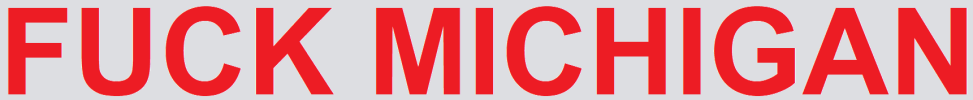 fuck-michigan-huge.png fuck-michigan-huge.png